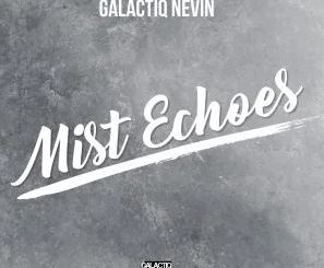 Galactiq Nevin – Mist Echoes