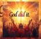 Kelvin Momo, Kabza De Small & Dj Njebza – God Did It ft Mthunzi RSA