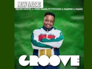 Kelvin Momo & Mzizi – Groove Ft. Tycoon & Marvin & Mano