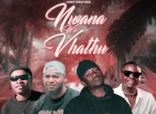 King Kruizer – Nwana Wa Vhathu ft. Jr Player, G Voice Mukwei & Troy Dipa
