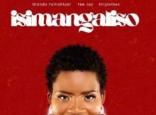 Lady Sphesh – Isimangaliso ft. Ntando Yamahlubi, Tee Jay & Snijavibes