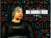 Lelo Kamau – Ina Khawuthobe (feat. Master Dee & Lusta Bajaivise)