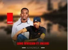 Long division – Kuyazwela (Remix) ft. Jikijiki & Mnotho