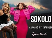 Makhadzi Ft Shandesh, King Monada – Sokolo