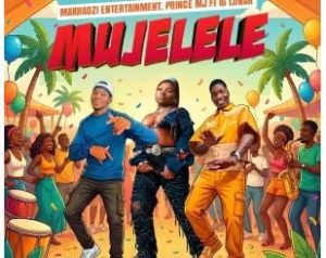 Makhadzi & PrinceMJ – Mujelele (feat. IG Lunar)