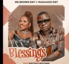 Mr Brown Ent & Makhadzi – Blessings feat Mayten & BestMind