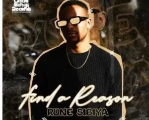 Rune Sibiya – Find A Reason (feat. Jvstin V)