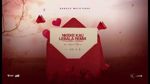 Sannere - NKEKE KAU LEBALA REMIX ft Kabelo Mots’eare, Sephaka