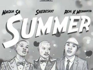 Shebeshxt, Naqua SA & Real K Mfanakota – Summer