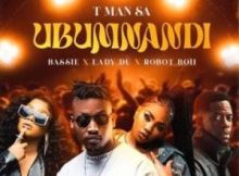 T-Man SA – Ubumnandi ft Bassie, Lady Du & Robot Boii