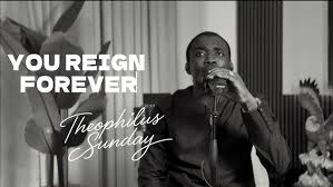 THEOPHILUS SUNDAY  - You Reign Forever