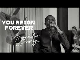 Theophilus Sunday - You Reign Forever