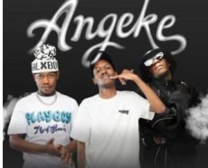 Tito M – Angeke ft Yuppe, Officxl RSA, Beekay, Kaypee, Krispy K, LAW_ZA, Mowkayy & Gwitsi