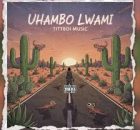 Tittboi Music – Uhambo lwami