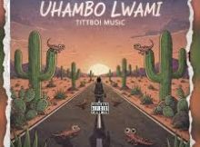 Tittboi Music – Uhambo lwami