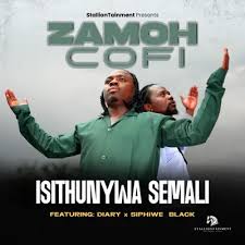Zamoh Cofi & Diary - Is'thunywa Semali (ft. Siphiwe Black)