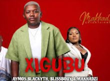 Aymos & Blackmyth ft. Makhadzi & Blissbouy – XIGUBU