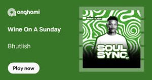 Bhutlish – Wine On A Sunday