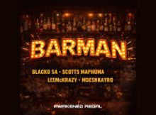 Blacko SA, Scotts Maphuma & LeeMcKrazy - Barman