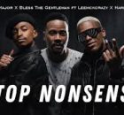 Blaq Major x Bless The Gentleman - IStop Nonsense ft Leemckrazy