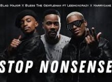 Blaq Major x Bless The Gentleman - IStop Nonsense ft Leemckrazy