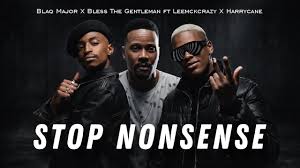 Blaq Major x Bless The Gentleman - IStop Nonsense ft Leemckrazy