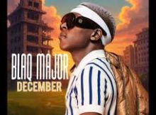 Blaq Major – December Sengena ft.Bless The Gentleman & Eemoh & Master kg ft DJ Kap