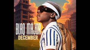 Blaq Major – December Sengena ft.Bless The Gentleman & Eemoh & Master kg ft DJ Kap