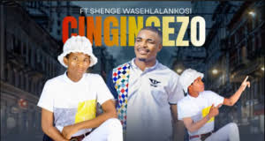 CINGINGEZO – NGICELA NINGIKHONZELA ft. SHENGE WASEHLALANKOSI & SIMZA DA SK