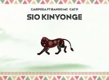 Carpoza ft Bando mc x Cat p – Sio Kinyonge
