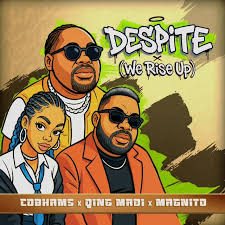 Cobhams Asuquo x Qing Madi x Magnito - Despite (We Rise Up)