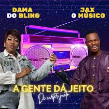 DAMA DO BLING - A GENTE DÁ JEITO feat JAX O MÚSICO 