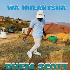 DHEM SCOTT - Wa Nhlantsa Song