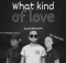 DJ Naid, DJ Conflict & Nutownsoul – What Kind Of Love