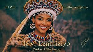 DJ Zett – Izwi Lenhliziyo (Voice Of The Heart) Soulful Amapiano