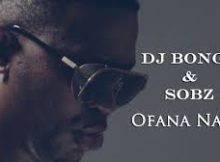 Dj Bongz and Sobz - Ofana Nawe