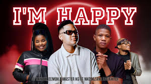 Dj Skitzoh, Eemoh x Master KG - I'm Happy ft Nkosazana Daughter x Harrycane