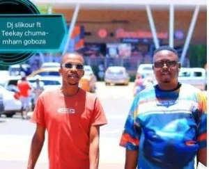 Dj Slikour – Mham goboza ft Teekay Chuma