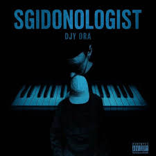 ALBUM: Djy Ora – The SGIDONOLOGIST2