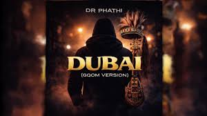 Dr Phathi – Dubai (Gqom Version)