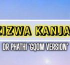 Dr Phathi – Uzizwa Kanjani (Gqom Version)