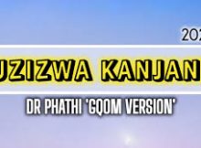 Dr Phathi – Uzizwa Kanjani (Gqom Version)