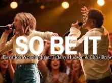 Elevation Worship - SO BE IT