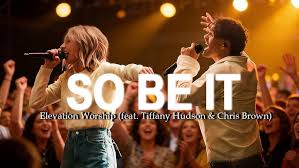 Elevation Worship - SO BE IT