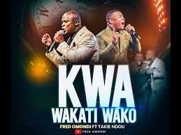 FRED OMONDI FT TAKIE NDOU - KWA WAKATI WAKO