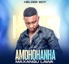 Helder Boy - Loko Amohohanha Maxangu lawa