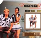 ITHONGELIHLE – Uyangithanda Na ft. Nosipho Ndimande