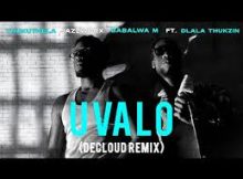 JAZZWRLD, Thukuthela & Babalwa M – uValo (ft. Dlala Thukzin) (DECLOUD Remix) (3 STEP)