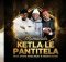 Ketla Le Pantitela – Mamacida ft Steba Wadi Beat & Mkoma Saan