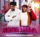 Kgalemela – Mamacida ft Kushi Sings